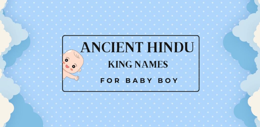 100+ Ancient Hindu King Names for Baby Boy (With Meanings)
