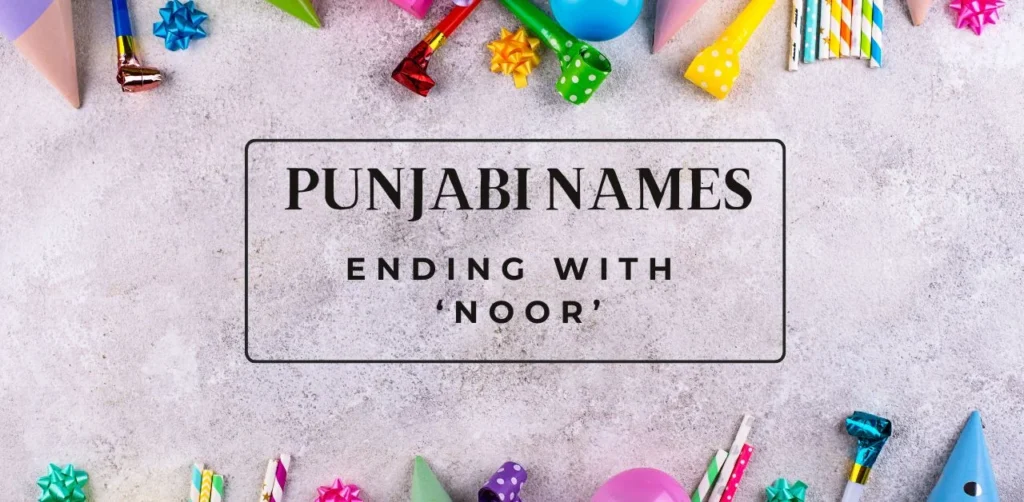 150+ Punjabi Names Ending With Noor