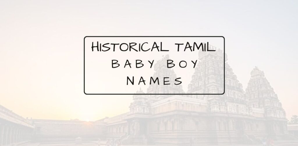 Top Historical Tamil Names for Boys Inspired by Kings & Warriors
